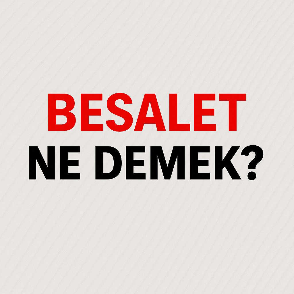 Besalet Ne Demek ?